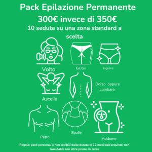 Offerta EpilExpress per epilazione permanente: pacchetto da 10 sedute su una zona standard a scelta a 300€ invece di 350€. Zone disponibili: volto, glutei, inguine, ascelle, dorso, lombare, petto, spalle e addome. Promozione valida 12 mesi, non cedibile e non cumulabile.